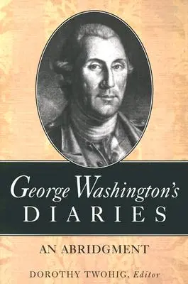 Jurnalele lui George Washington: Un rezumat - George Washington's Diaries: An Abridgment