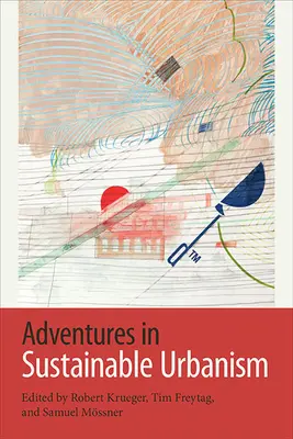 Aventuri în urbanismul durabil - Adventures in Sustainable Urbanism