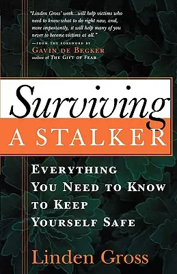Supraviețuirea unui hărțuitor: Tot ce aveți nevoie pentru a vă menține în siguranță - Surviving a Stalker: Everything You Need to Keep Yourself Safe