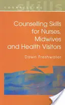 Abilități de consiliere pentru asistenți medicali, moașe și vizitatori sanitari - Counselling Skills for Nurses, Midwives and Health Visitors