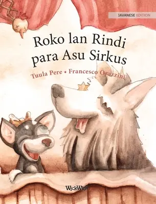 Roko lan Rindi, para Asu Sirkus: Ediție ianeză a cărții Circus Dogs Roscoe and Rolly - Roko lan Rindi, para Asu Sirkus: Javanese Edition of Circus Dogs Roscoe and Rolly