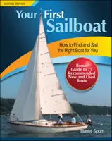 Prima ta barcă cu vele: Cum să găsești și să navighezi cu barca potrivită pentru tine - Your First Sailboat: How to Find and Sail the Right Boat for You