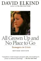 All Grown Up and No Place to Go: Adolescenți în criză - All Grown Up and No Place to Go: Teenagers in Crisis