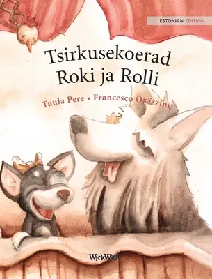 Tsirkusekoerad Roki ja Rolli: Ediție estonă a filmului Circus Dogs Roscoe and Rolly
