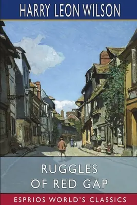 Ruggles din Red Gap (Esprios Classics) - Ruggles of Red Gap (Esprios Classics)