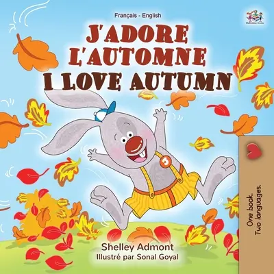 J'adore l'automne I Love Autumn (Iubesc toamna): French English Bilingual Book - J'adore l'automne I Love Autumn: French English Bilingual Book