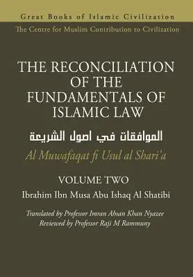 RECONCILIAREA FUNDAMENTELOR DREPTULUI ISLAMIC - Volumul 2 - Al Muwafaqat fi Usul al Shari'a - THE RECONCILIATION OF THE FUNDAMENTALS OF ISLAMIC LAW - Volume 2 - Al Muwafaqat fi Usul al Shari'a