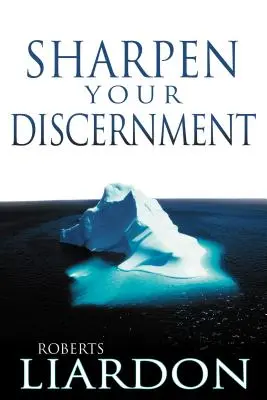 Ascute-ți discernământul - Sharpen Your Discernment