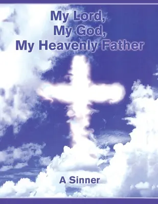 Domnul meu, Dumnezeul meu, Tatăl meu ceresc - My Lord, My God, My Heavenly Father