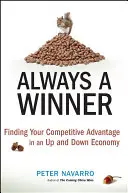 Întotdeauna un câștigător: Găsirea avantajului competitiv într-o economie în creștere și în scădere - Always a Winner: Finding Your Competitive Advantage in an Up and Down Economy