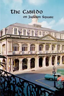 Cabildo-ul din Jackson Square - The Cabildo on Jackson Square