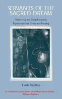 Slujitoarele visului sacru: Renașterea Femininului Profund: Criză și vindecare psiho-spirituală - Servants of the Sacred Dream: Rebirthing the Deep Feminine: Psycho-spiritual Crisis and Healing