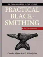 Fierărie practică: Clasicul original într-un singur volum - peste 1.000 de ilustrații - Practical Blacksmithing: The Original Classic in One Volume - Over 1,000 Illustrations