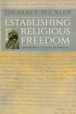 Stabilirea libertății religioase: Statutul lui Jefferson în Virginia - Establishing Religious Freedom: Jefferson's Statute in Virginia
