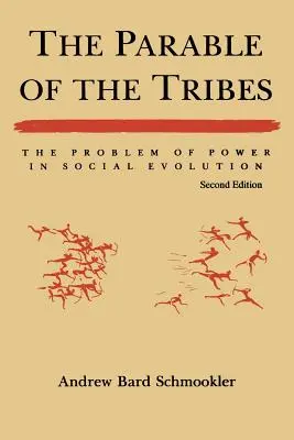 Parabola triburilor: Problema puterii în evoluția socială, ediția a doua (revizuită) - The Parable of the Tribes: The Problem of Power in Social Evolution, Second Edition (Revised)
