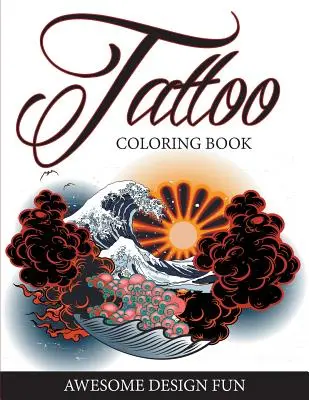 Tatuaj Carte de colorat: Awesome Design Fun - Tattoo Coloring Book: Awesome Design Fun