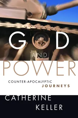 Dumnezeu și puterea: Călătorii contra-apocaliptice - God and Power: Counter-Apocalyptic Journeys