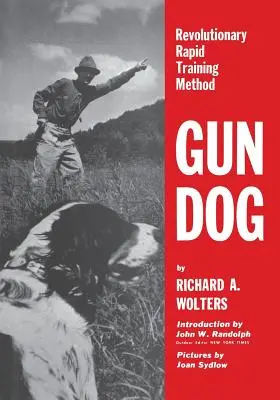 Gun Dog: Metodă revoluționară de dresaj rapid - Gun Dog: Revolutionary Rapid Training Method