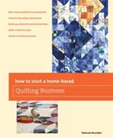 Cum să începi o afacere de quilting la domiciliu - How to Start a Home-Based Quilting Business
