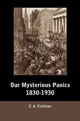 Panicile noastre misterioase, 1830-1930 - Our Mysterious Panics, 1830-1930