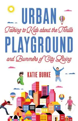 Teren de joacă urban: Ce spun copiii despre viața în San Francisco - Urban Playground: What Kids Say about Living in San Francisco