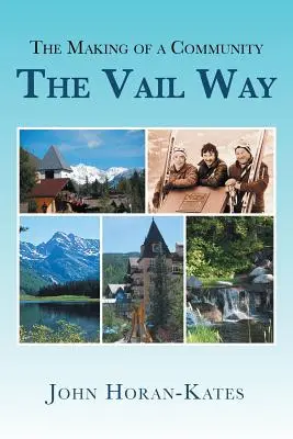 Crearea unei comunități - The Vail Way - The Making of a Community - The Vail Way