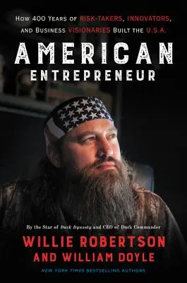 Antreprenorul american: Cum au construit S.U.A. 400 de ani de oameni care și-au asumat riscuri, inovatori și vizionari în afaceri. - American Entrepreneur: How 400 Years of Risk-Takers, Innovators, and Business Visionaries Built the U.S.A.