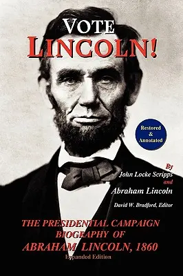 Vote Lincoln! biografia campaniei prezidențiale a lui Abraham Lincoln, 1860; restaurată și adnotată (ediție extinsă, copertă moale) - Vote Lincoln! the Presidential Campaign Biography of Abraham Lincoln, 1860; Restored and Annotated (Expanded Edition, Softcover)