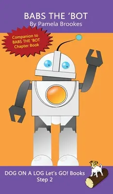 Babs The 'Bot: (Step 2) Sound Out Books (systematic decodable) Ajută cititorii în dezvoltare, inclusiv cei cu dislexie, să învețe să citească - Babs The 'Bot: (Step 2) Sound Out Books (systematic decodable) Help Developing Readers, including Those with Dyslexia, Learn to Read