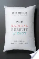 Căutarea radicală a odihnei: Evadarea din capcana productivității - The Radical Pursuit of Rest: Escaping the Productivity Trap