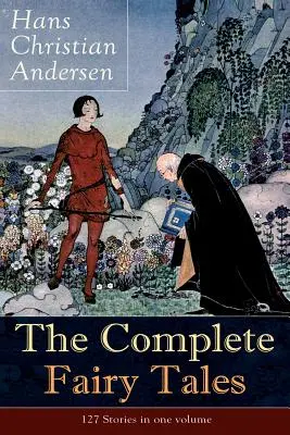 Basmele complete ale lui Hans Christian Andersen: 127 de povestiri într-un singur volum: Inclusiv Mica sirenă, Regina zăpezilor, Rățușca cea urâtă, N - The Complete Fairy Tales of Hans Christian Andersen: 127 Stories in one volume: Including The Little Mermaid, The Snow Queen, The Ugly Duckling, The N