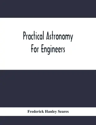 Astronomie practică pentru ingineri - Practical Astronomy For Engineers