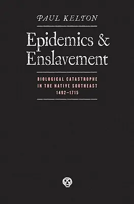 Epidemii și înrobire: Catastrofa biologică în sud-estul nativ, 14 - Epidemics and Enslavement: Biological Catastrophe in the Native Southeast, 14