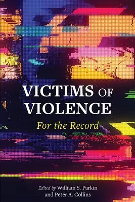 Victime ale violenței: Pentru înregistrare - Victims of Violence: For the Record