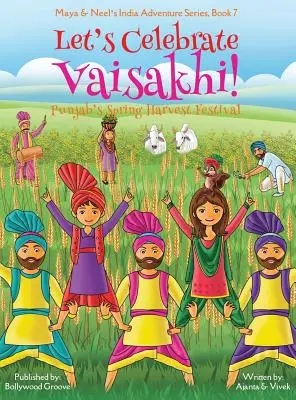 Să sărbătorim Vaisakhi! (Punjab's Spring Harvest Festival, Maya & Neel's India Adventure Series, Book 7) (Multicultural, Non-Religious, Indian Cultu - Let's Celebrate Vaisakhi! (Punjab's Spring Harvest Festival, Maya & Neel's India Adventure Series, Book 7) (Multicultural, Non-Religious, Indian Cultu