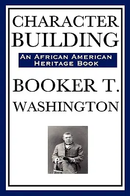 Construirea caracterului (o carte de patrimoniu afro-american) - Character Building (an African American Heritage Book)