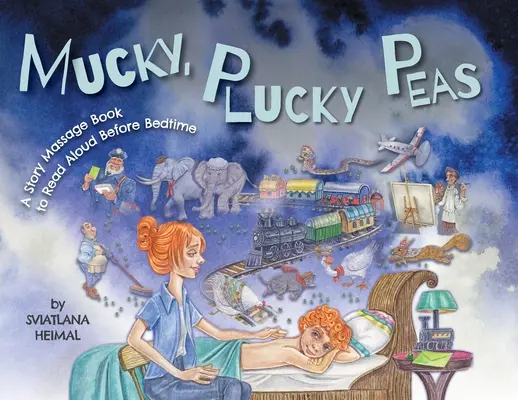 Mucky, Plucky Peas: O carte de povești pentru masaj de citit cu voce tare înainte de culcare - Mucky, Plucky Peas: A Story Massage Book to Read Aloud Before Bedtime