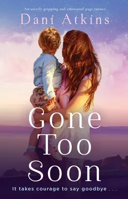 Plecat prea devreme: O poveste emoționantă și captivantă - Gone Too Soon: An utterly gripping and emotional page-turner