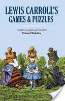 Jocurile și puzzle-urile lui Lewis Carroll - Lewis Carroll's Games and Puzzles