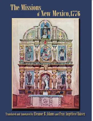 Misiunile din New Mexico, 1776: O descriere de Fray Francisco Atanasio Dominguez cu alte documente contemporane - The Missions of New Mexico, 1776: A Description by Fray Francisco Atanasio Dominguez with Other Contemporary Documents