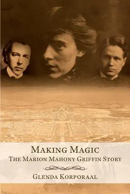 Făcând magie: Povestea lui Marion Mahony Griffin - Making Magic: The Marion Mahony Griffin Story