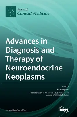 Avansuri în diagnosticul și terapia neoplasmelor neuroendocrine - Advances in Diagnosis and Therapy of Neuroendocrine Neoplasms