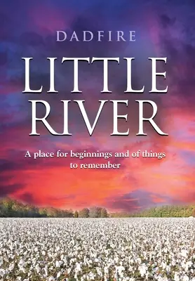 Little River: Un loc al începuturilor și al lucrurilor de ținut minte - Little River: A place for beginnings and of things to remember