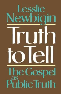 Adevărul de spus: Evanghelia ca adevăr public - Truth to Tell: The Gospel as Public Truth