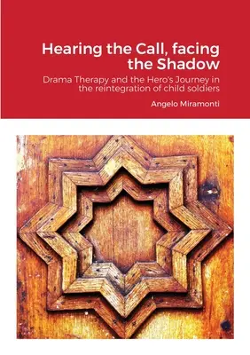 Auzind chemarea, înfruntând umbra: Dramaterapia și călătoria eroului în reintegrarea copiilor-soldați - Hearing the Call, Facing the Shadow: Dramatherapy and the Hero's Journey in the Reintegration of Child Soldiers