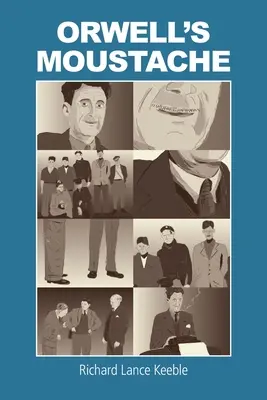 Mustața lui Orwell: Abordarea unor chestiuni mai orwelliene - Orwell's Moustache: Addressing More Orwellian Matters