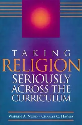 Luarea în serios a religiei în cadrul programei școlare (Taking Religion Seriously Across the Curriculum) - Taking Religion Seriously Across the Curriculum