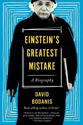 Cea mai mare greșeală a lui Einstein: O biografie - Einstein's Greatest Mistake: A Biography