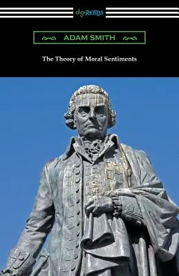 Teoria sentimentelor morale (The Theory of Moral Sentiments) - The Theory of Moral Sentiments