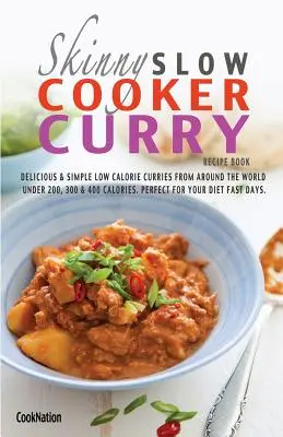 The Skinny Slow Cooker Curry Recipe Book: Delicious & Simple Low Calorie Curries from Around the World Under 200, 300 & 400 Calories. Perfect pentru dvs. - The Skinny Slow Cooker Curry Recipe Book: Delicious & Simple Low Calorie Curries from Around the World Under 200, 300 & 400 Calories. Perfect for Your